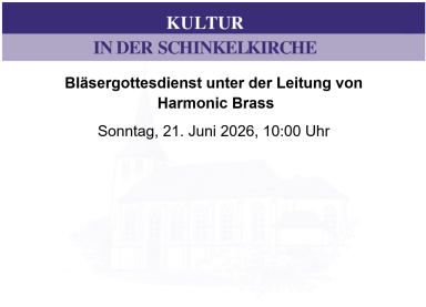 21.06.2026, 10:00 Uhr Bläsergottesdienst